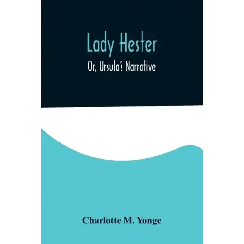 Lady Hester; Or, Ursula's Narrative