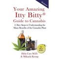 Your Amazing Itty Bitty Guide to Cannabis: 15 Key Steps to Understanding the Many Benefits of the Cannabis Plant