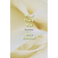 What There Was: New Poems