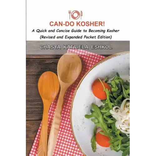 Can-Do Kosher!: A Quick and Concise Guide to Becoming Kosher