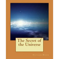 The Secret of the Universe