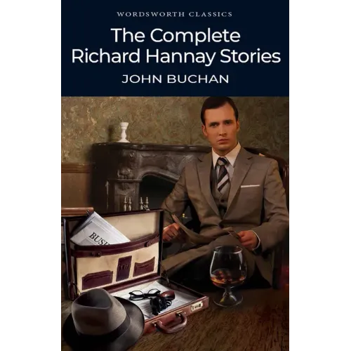 The Complete Richard Hannay Stories