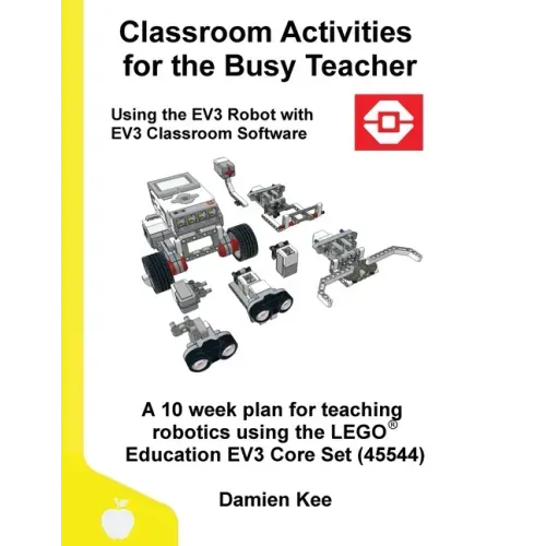 Classroom Activities for the Busy Teacher: EV3 (EV3 Classroom Software)