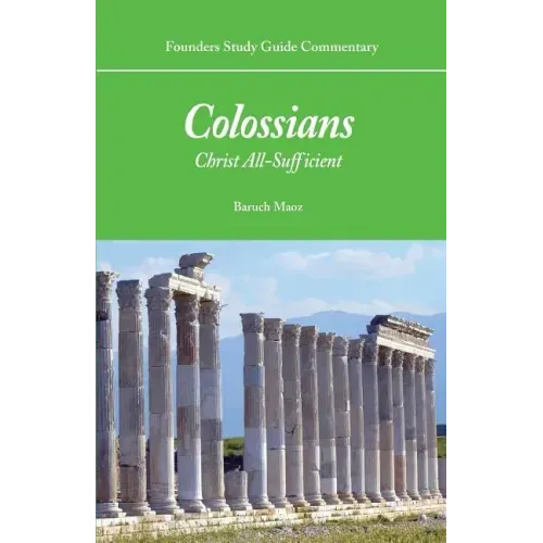 Founders Study Guide Commentary: Colossians: Christ All-Sufficient