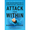 Attack from Within: How Disinformation Is Sabotaging America
