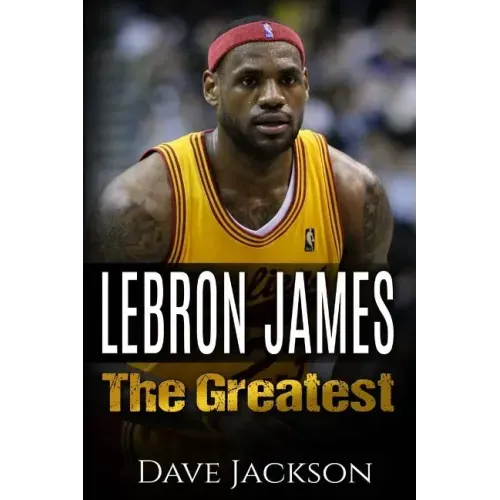 LeBron James: LeBron James: The Greatest. Easy to read children sports book with great graphic. All you need to know about LeBron Ja