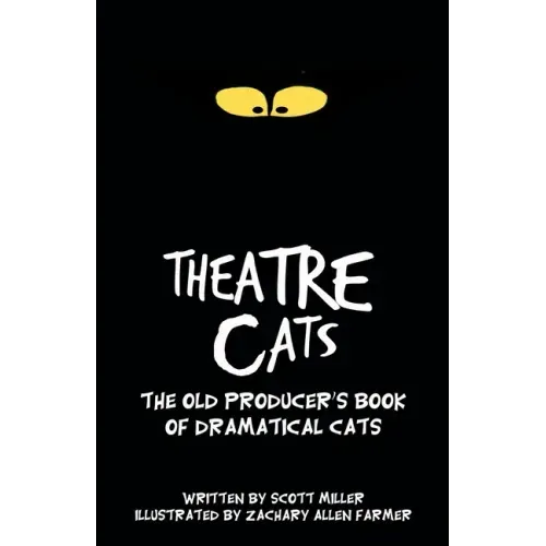 Theatre Cats: The Old Producer's Book of Dramatical Cats