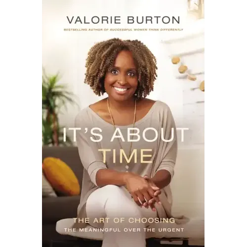It's about Time: The Art of Choosing the Meaningful Over the Urgent