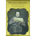 The Camera and the Press: American Visual and Print Culture in the Age of the Daguerreotype