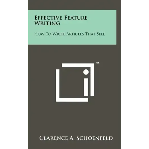 Effective Feature Writing: How to Write Articles That Sell