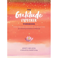 The Gratitude Explorer Workbook: Guided Practices, Meditations, and Reflections for Cultivating Gratefulness in Daily Life