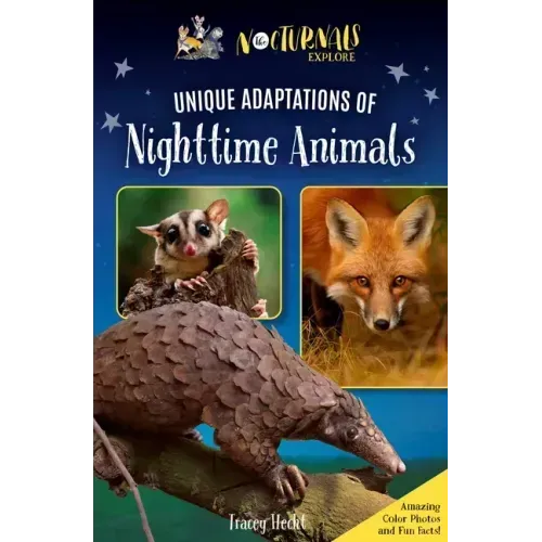 The Nocturnals Explore Unique Adaptations of Nighttime Animals: Nonfiction Chapter Book Companion to the Mysterious Abductions