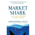 Market Shark: How to be a Big Fish in a Small Pond