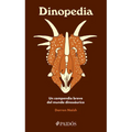 Dinopedia: Un Compendio Breve del Mundo Dinosaurístico / Dinopedia: A Brief Compendium of Dinosaur Lore