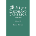 Ships from Scotland to America, 1628-1828. Volume IV