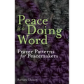 Peace is a Doing Word: Prayer Patterns for Peacemakers
