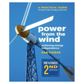 Power from the Wind - 2nd Edition: A Practical Guide to Small Scale Energy Production