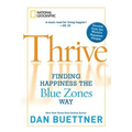 Thrive: Finding Happiness the Blue Zones Way
