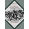 Decisions at Chickamauga: The Twenty-Four Critical Decisions That Defined the Battle