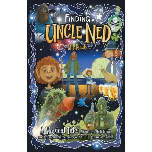 Finding Uncle Ned: A Magical Tale: About myth, belief, love and triumph and the power of NATURE to save our world.