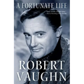 A Fortunate Life: Behind-The-Scenes Stories from a Hollywood Legend