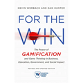 For the Win, Revised and Updated Edition: The Power of Gamification and Game Thinking in Business, Education, Government, and Social Impact