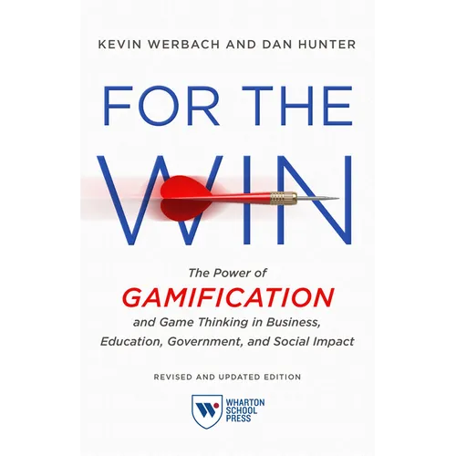 For the Win, Revised and Updated Edition: The Power of Gamification and Game Thinking in Business, Education, Government, and Social Impact