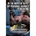 In the Midst of Blitz: My Personal Journey to Medicine