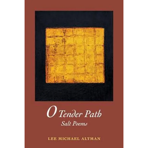 O Tender Path: Salt Poems