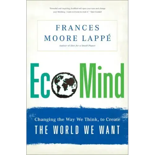 Ecomind: Changing the Way We Think, to Create the World We Want