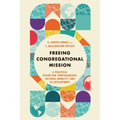 Freeing Congregational Mission: A Practical Vision for Companionship, Cultural Humility, and Co-Development