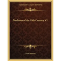 Mediums of the 19th Century V2