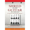 Shred on Your Guitar Like a Demi-God: A Cheat Sheet Book to Maximize Guitar Practicing, Guitar Lessons, and Jam Sessions for rock, jazz, pop, and blue