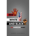 Red, White and Black: An American Story