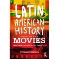 Latin American History Goes to the Movies: Understanding Latin America's Past Through Film