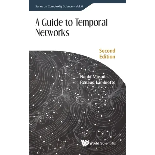 Guide to Temporal Networks, a (Second Edition)