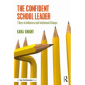 The Confident School Leader: 7 Keys to Influence and Implement Change