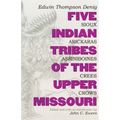 Five Indian Tribes of the Upper Missouri, Volume 59: Sioux, Arickaras, Assiniboines, Crees, Crows