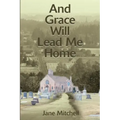 And Grace Will Lead Me Home