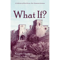 What If?: A Collection of First-Person, New Testament Sermons
