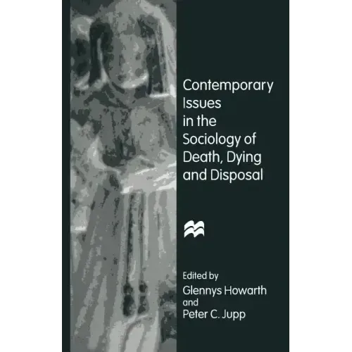 Contemporary Issues in the Sociology of Death, Dying and Disposal