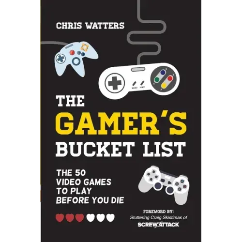 The Gamer's Bucket List: The 50 Video Games to Play Before You Die