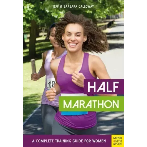 Half Marathon: A Complete Training Guide for Women