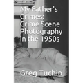 My Father's Crimes: Crime Scene Photography in the 1950s