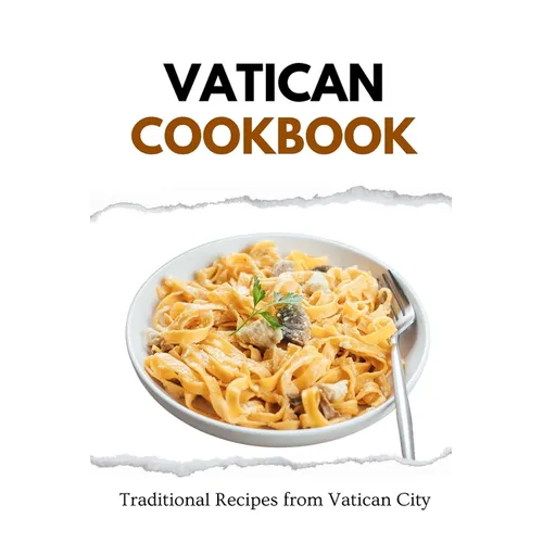 Vatican Cookbook: Traditional Recipes from Vatican City