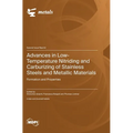 Advances in Low-Temperature Nitriding and Carburizing of Stainless Steels and Metallic Materials: Formation and Properties