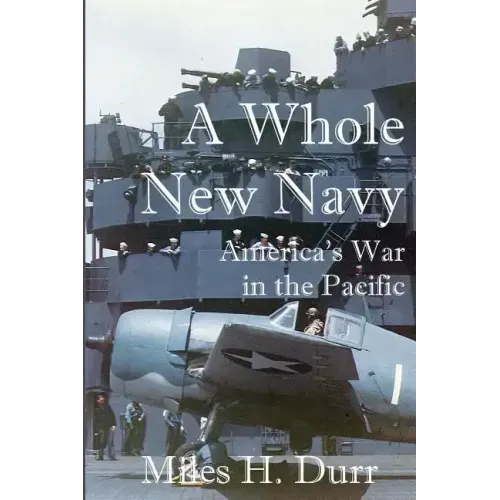 A Whole New Navy: America's War in the Pacific