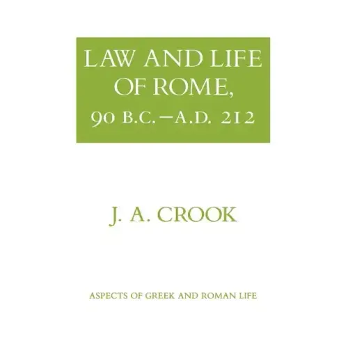 Law and Life of Rome, 90 B.C.-A.D. 212