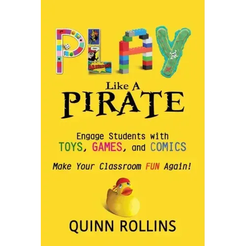 Play Like a PIRATE: Engage Students with Toys, Games, and Comics
