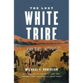 The Lost White Tribe: Explorers, Scientists, and the Theory That Changed a Continent